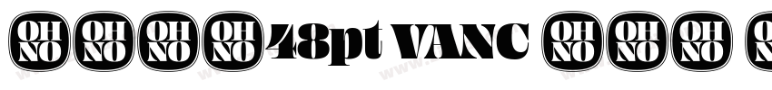 字体大小48pt VANC 预览简 繁字体转换 字体大小48pt VANC 预览简 繁字体转换